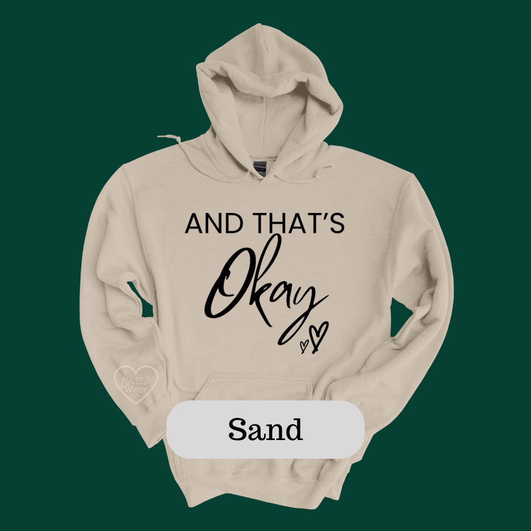 And That's Okay- Hoodie