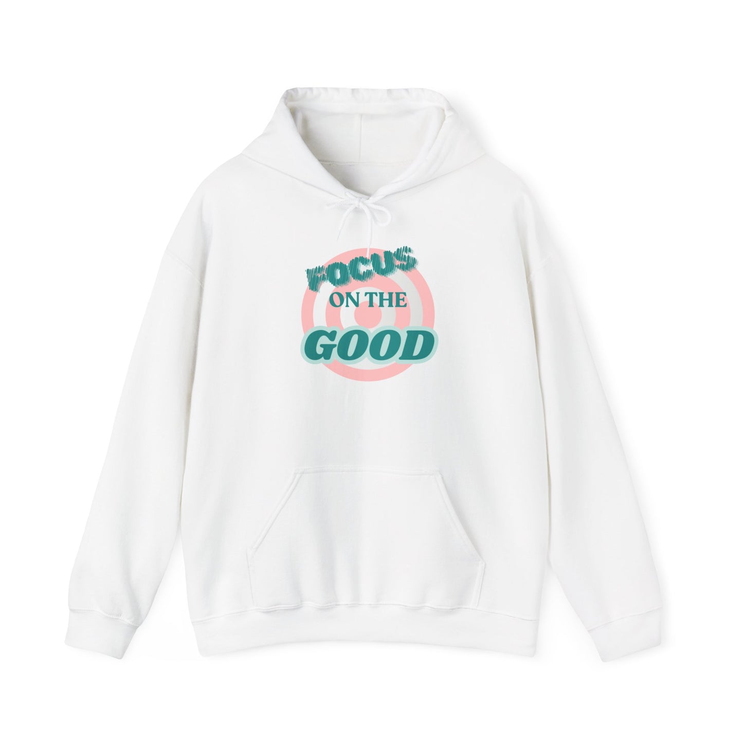 Focus on the Good- Hoodie