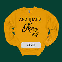 Load image into Gallery viewer, And That&#39;s Okay- Sweatshirt
