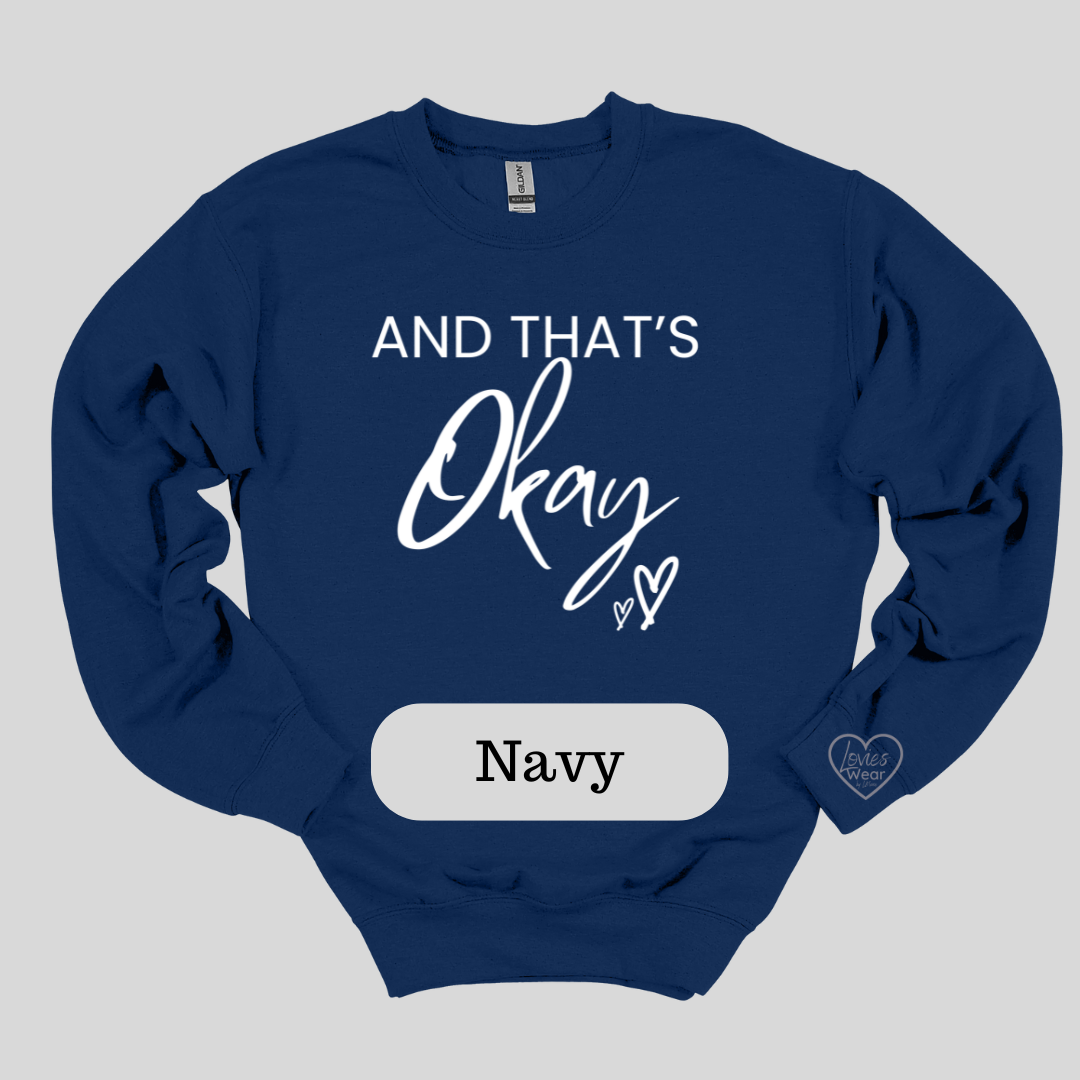 And That's Okay- Sweatshirt