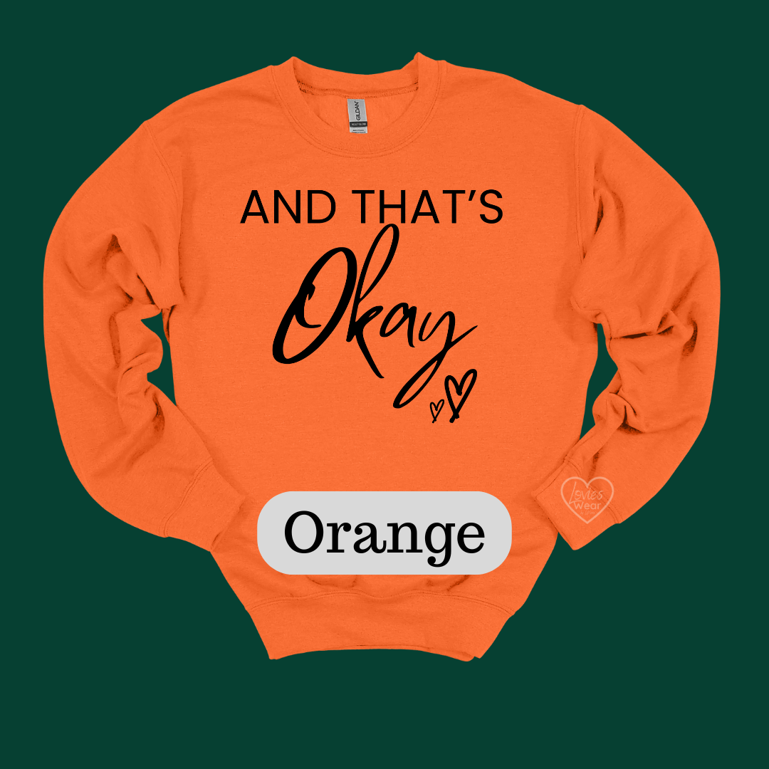 And That's Okay- Sweatshirt