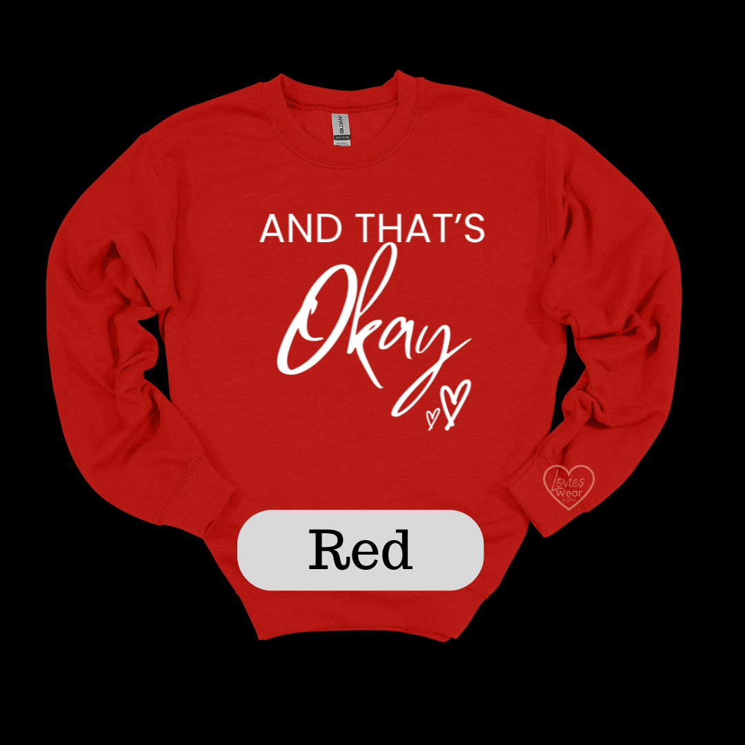 And That's Okay- Sweatshirt